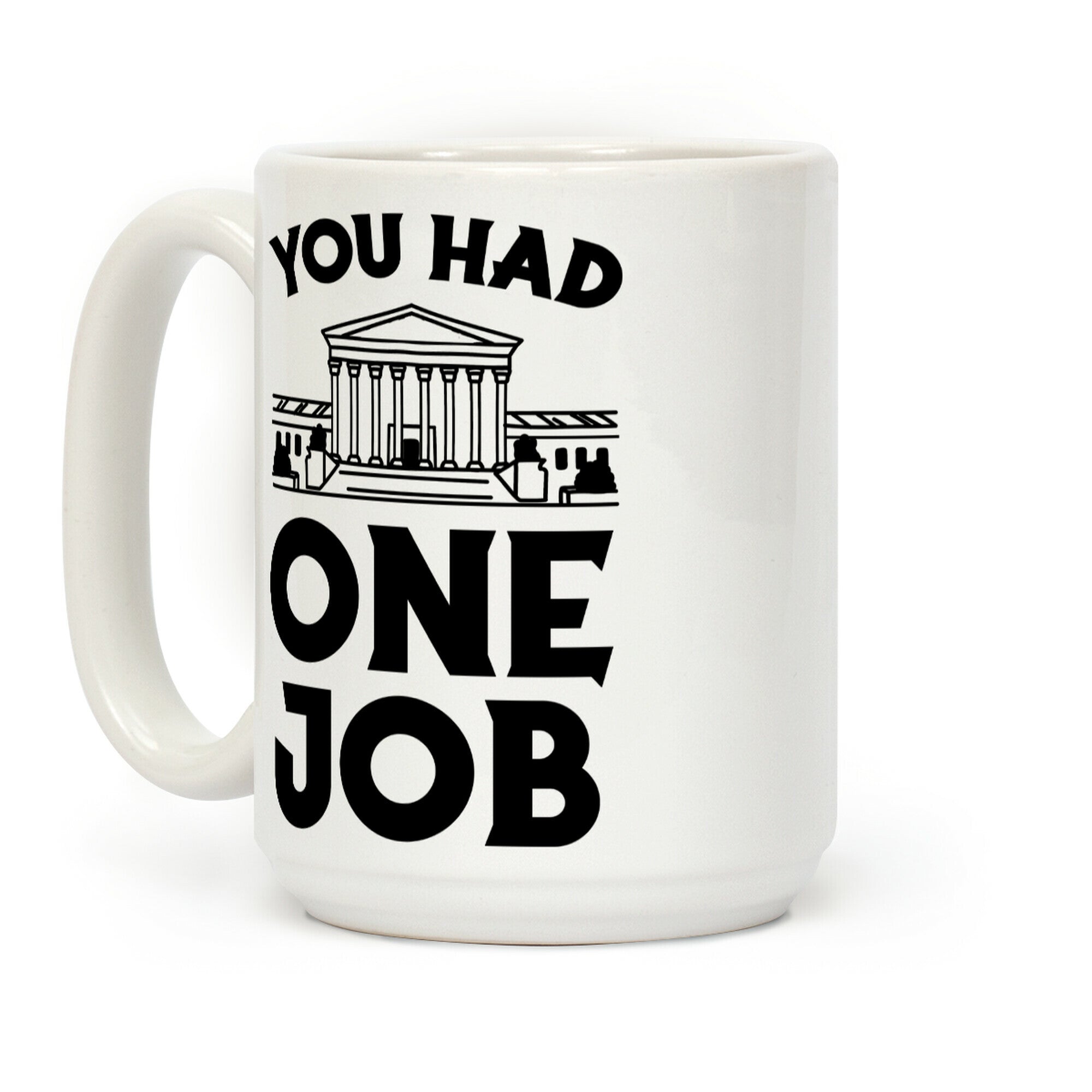 You Had One Job (Supreme Court) Coffee Mug
